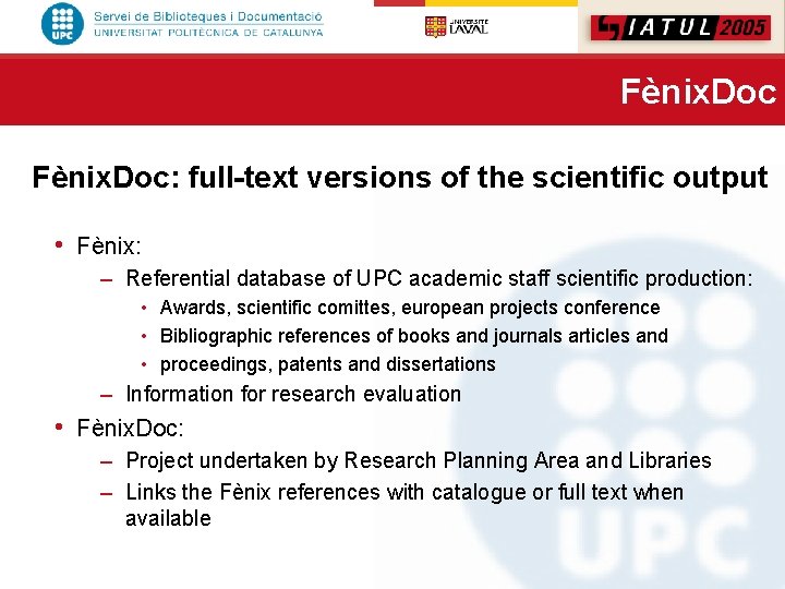 Fènix. Doc: full-text versions of the scientific output • Fènix: – Referential database of