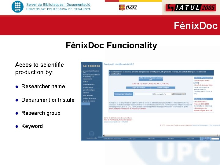 Fènix. Doc Funcionality Acces to scientific production by: l Researcher name l Department or