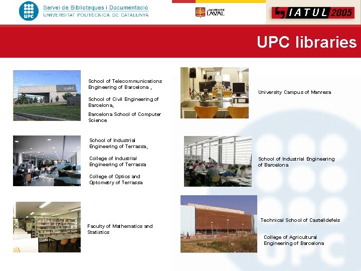 UPC libraries School of Telecommunications Engineering of Barcelona , University Campus of Manresa School