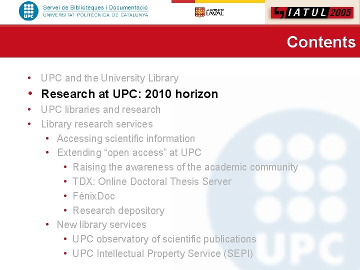 Contents • UPC and the University Library • Research at UPC: 2010 horizon •