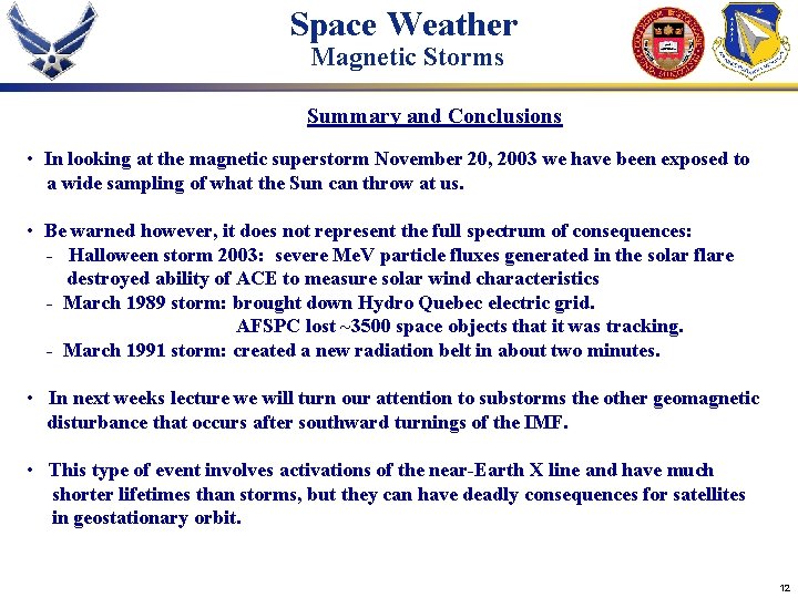 Space Weather Magnetic Storms Summary and Conclusions • In looking at the magnetic superstorm