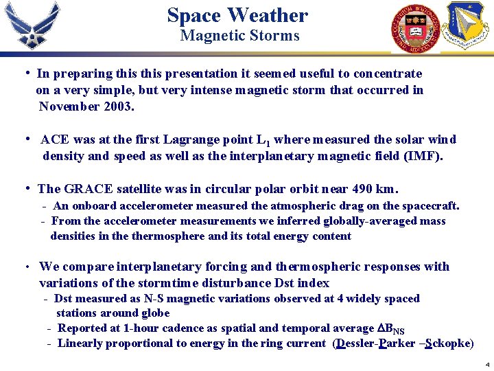 Space Weather Magnetic Storms • In preparing this presentation it seemed useful to concentrate