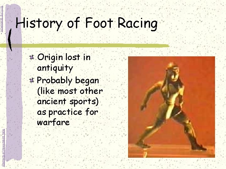 - newmanlib. ibri. org - History of Foot Racing Abstracts of Powerpoint Talks Origin