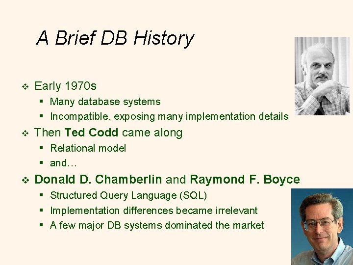 A Brief DB History v Early 1970 s § Many database systems § Incompatible,