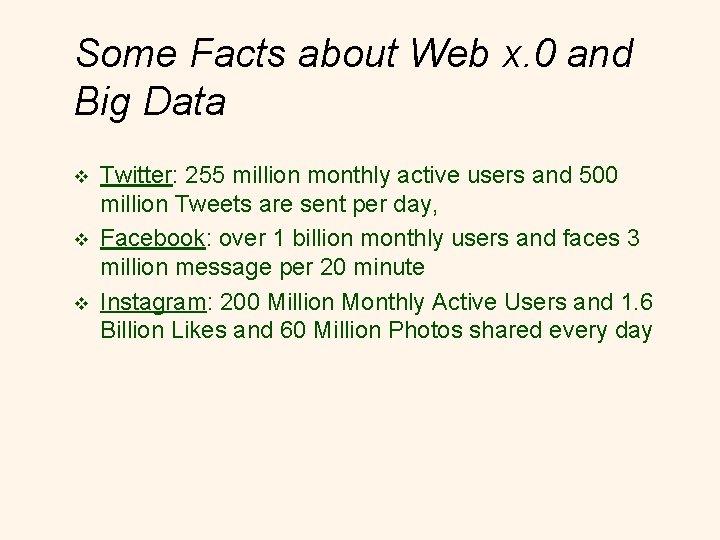 Some Facts about Web x. 0 and Big Data v v v Twitter: 255