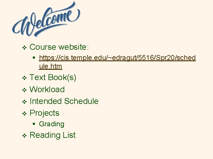 v Course website: § https: //cis. temple. edu/~edragut/5516/Spr 20/sched ule. htm Text Book(s) v