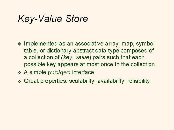 Key-Value Store v Implemented as an associative array, map, symbol table, or dictionary abstract