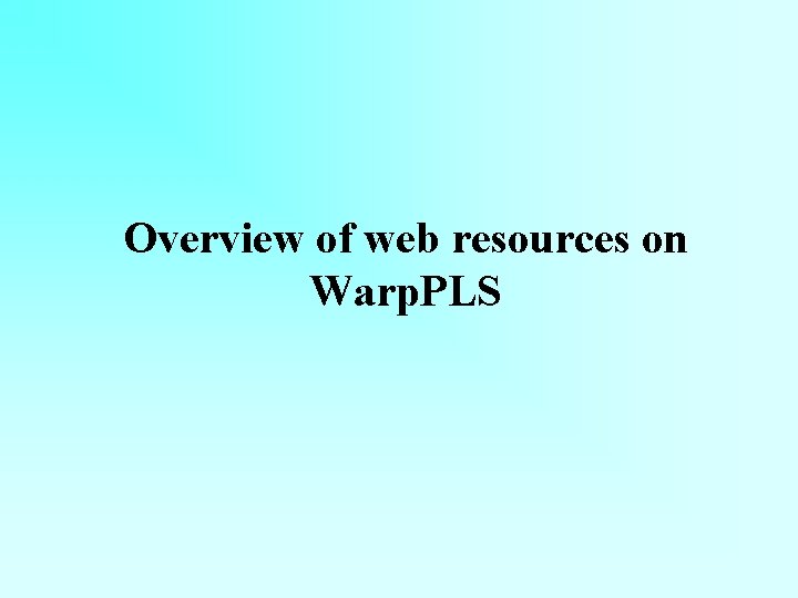 Overview of web resources on Warp. PLS Overview of web resources on Warp. PLS