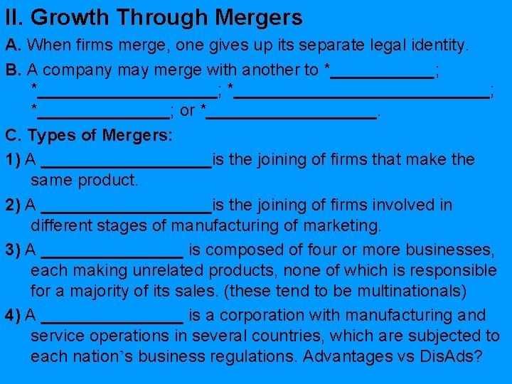 II. Growth Through Mergers A. When firms merge, one gives up its separate legal