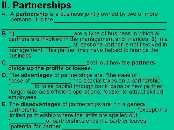 II. Partnerships A. A partnership is a business jointly owned by two or more