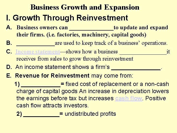 Business Growth and Expansion I. Growth Through Reinvestment A. Business owners can ________to update