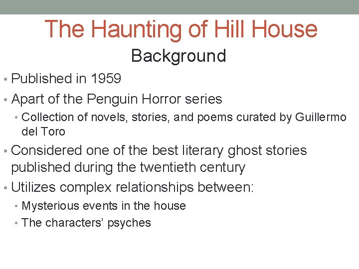 The Haunting of Hill House Background • Published in 1959 • Apart of the