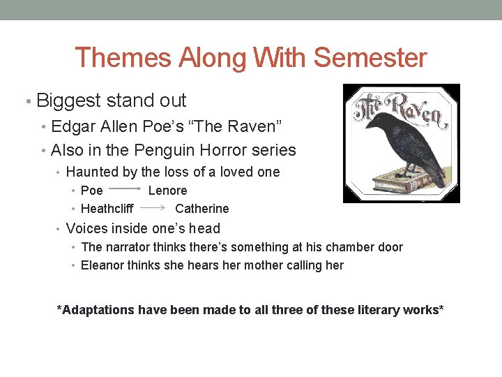 Themes Along With Semester • Biggest stand out • Edgar Allen Poe’s “The Raven”