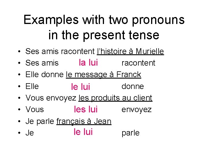 Examples with two pronouns in the present tense • • Ses amis racontent l’histoire