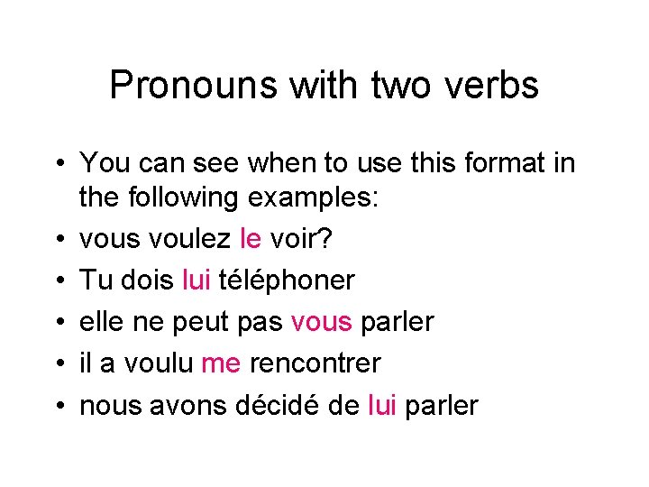 Pronouns with two verbs • You can see when to use this format in
