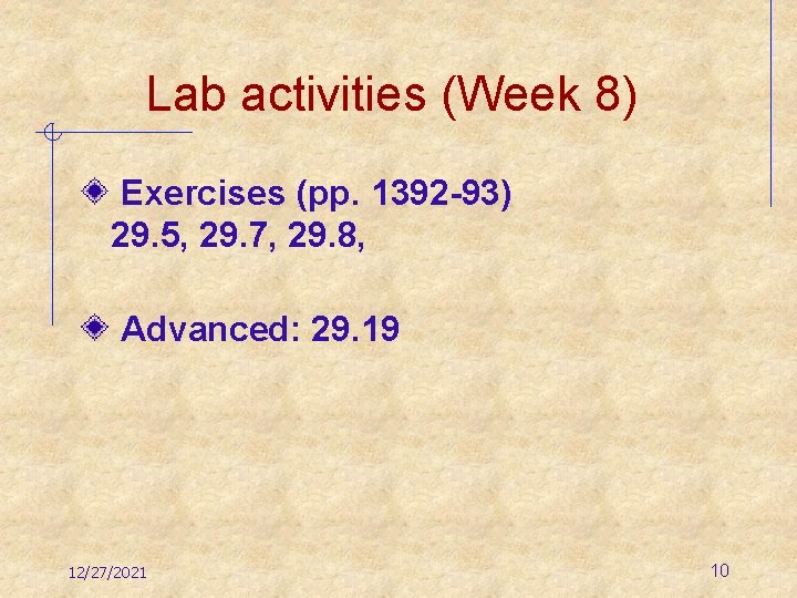 Lab activities (Week 8) Exercises (pp. 1392 -93) 29. 5, 29. 7, 29. 8,