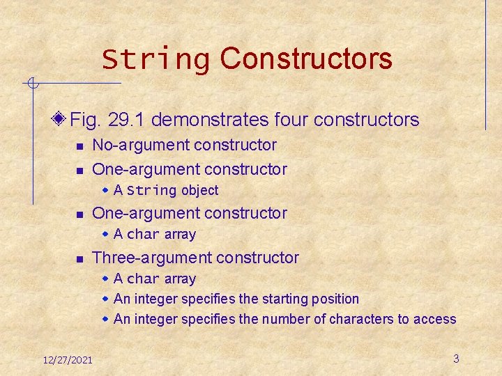 String Constructors Fig. 29. 1 demonstrates four constructors n n No-argument constructor One-argument constructor