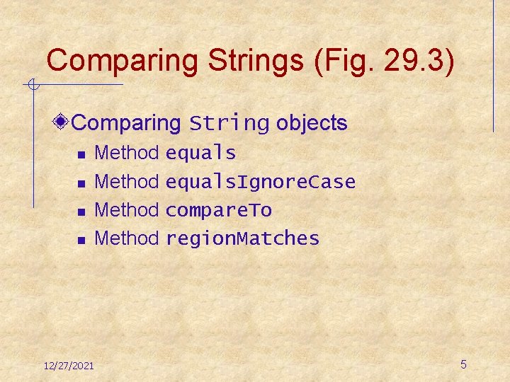 Comparing Strings (Fig. 29. 3) Comparing String objects n n Method equals. Ignore. Case