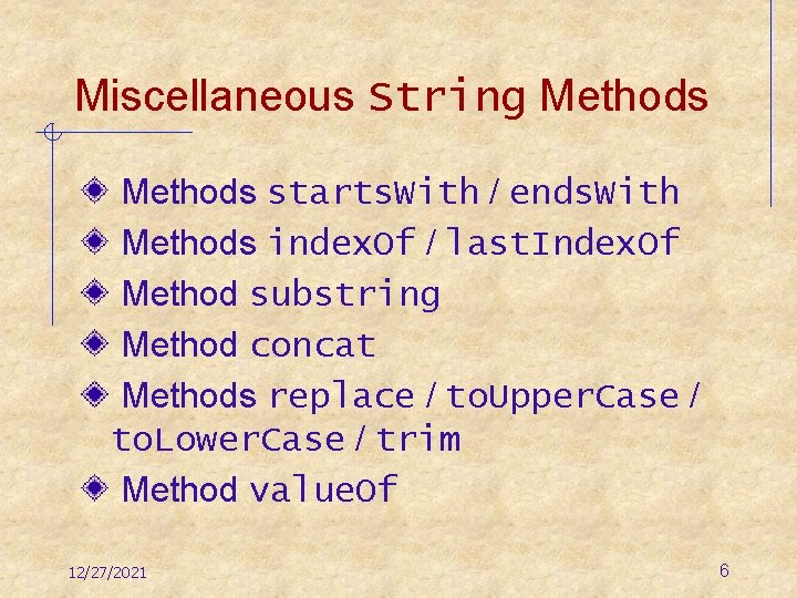 Miscellaneous String Methods starts. With / ends. With Methods index. Of / last. Index.