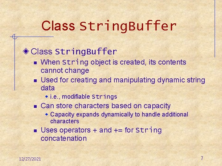 Class String. Buffer n n When String object is created, its contents cannot change