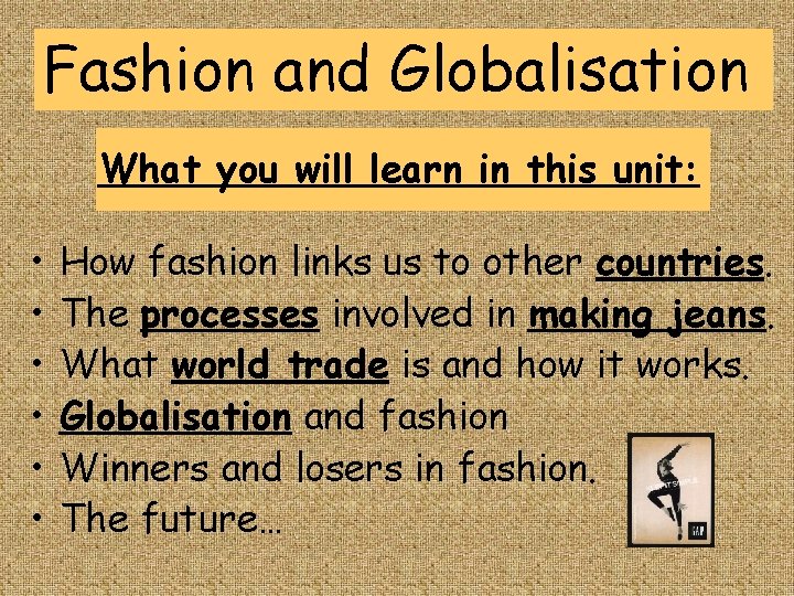 Fashion and Globalisation What you will learn in this unit: • • • How