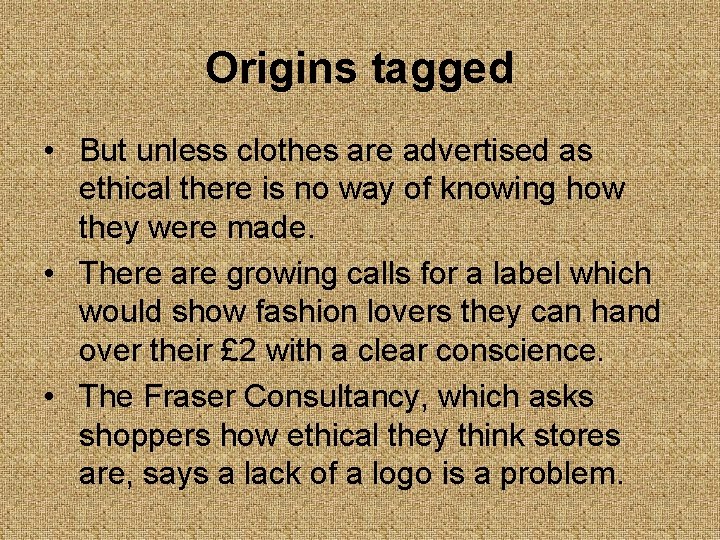 Origins tagged • But unless clothes are advertised as ethical there is no way