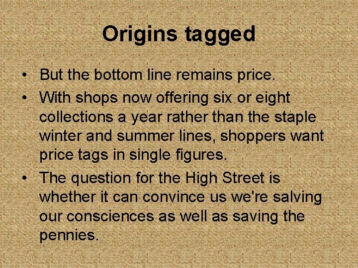 Origins tagged • But the bottom line remains price. • With shops now offering