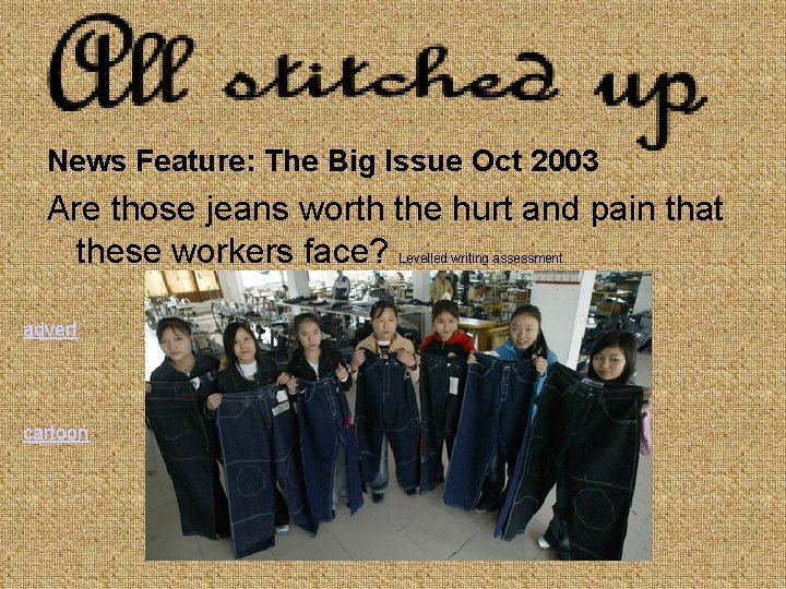 News Feature: The Big Issue Oct 2003 Are those jeans worth the hurt and