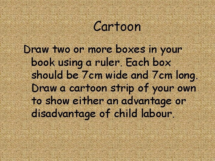 Cartoon Draw two or more boxes in your book using a ruler. Each box