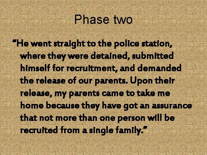 Phase two “He went straight to the police station, where they were detained, submitted