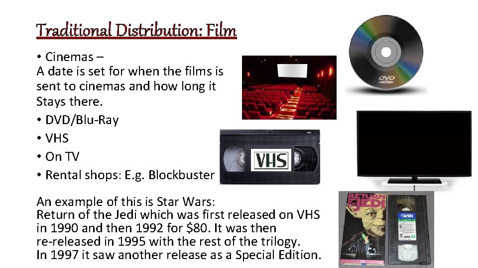 Traditional Distribution: Film • Cinemas – A date is set for when the films