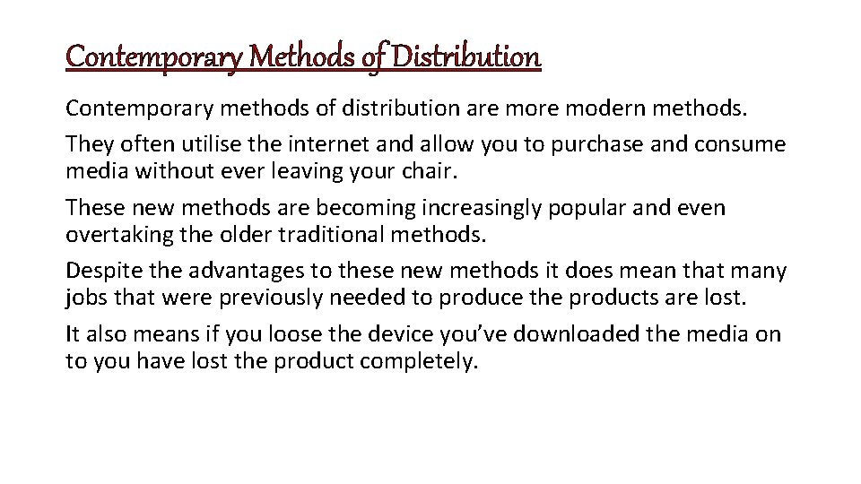 Contemporary Methods of Distribution Contemporary methods of distribution are modern methods. They often utilise
