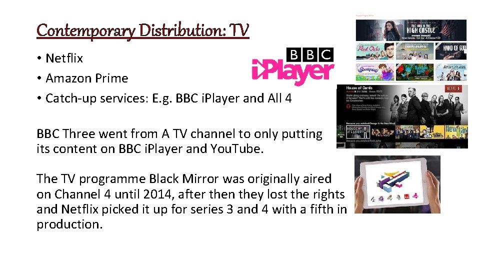 Contemporary Distribution: TV • Netflix • Amazon Prime • Catch-up services: E. g. BBC