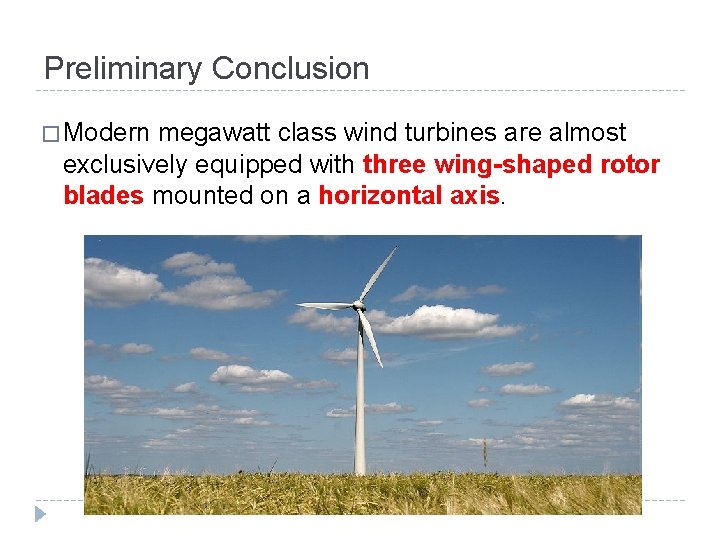 Preliminary Conclusion � Modern megawatt class wind turbines are almost exclusively equipped with three