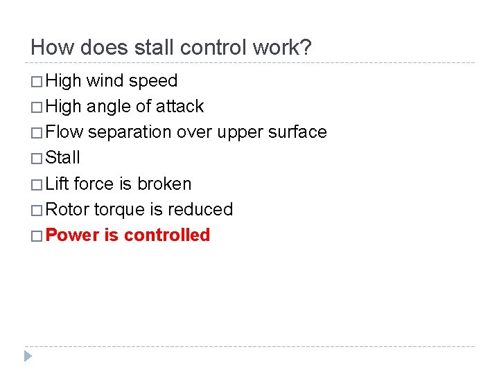 How does stall control work? � High wind speed � High angle of attack