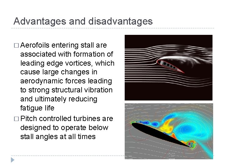 Advantages and disadvantages � Aerofoils entering stall are associated with formation of leading edge