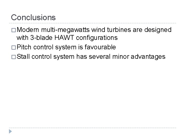 Conclusions � Modern multi-megawatts wind turbines are designed with 3 -blade HAWT configurations �