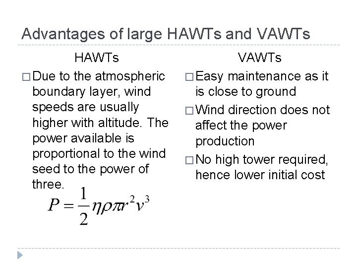 Advantages of large HAWTs and VAWTs HAWTs � Due to the atmospheric boundary layer,