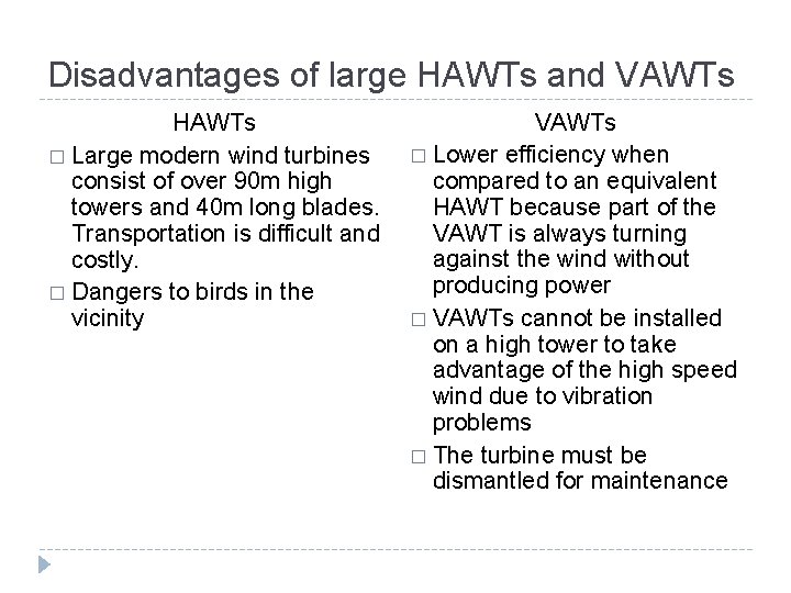 Disadvantages of large HAWTs and VAWTs HAWTs � Large modern wind turbines consist of