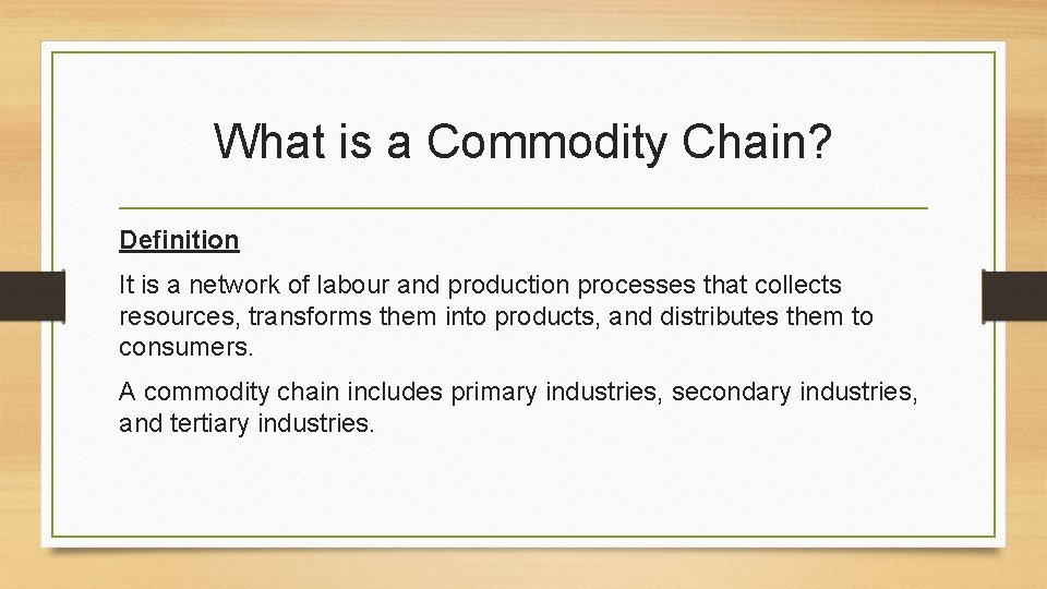 What is a Commodity Chain? Definition It is a network of labour and production