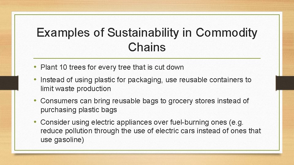 Examples of Sustainability in Commodity Chains • Plant 10 trees for every tree that