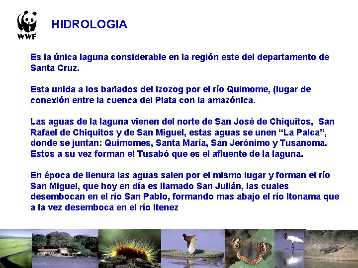 HIDROLOGIA Es la única laguna considerable en la región este del departamento de Santa