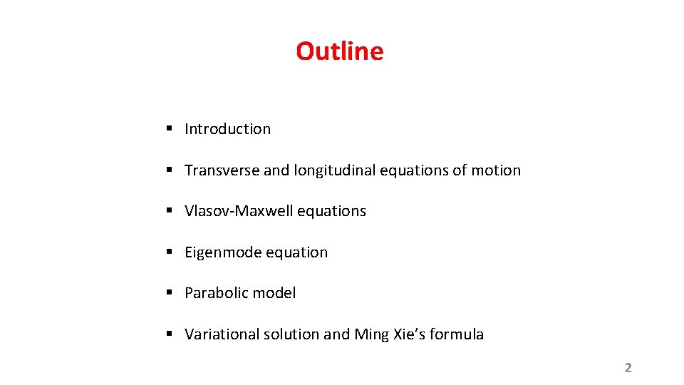 Outline § Introduction § Transverse and longitudinal equations of motion § Vlasov-Maxwell equations §