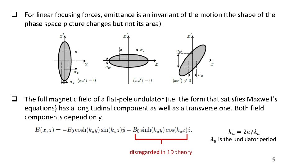 q For linear focusing forces, emittance is an invariant of the motion (the shape