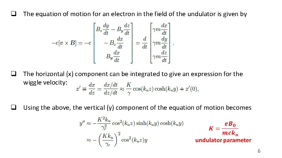 q The equation of motion for an electron in the field of the undulator