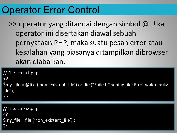 Operator Error Control >> operator yang ditandai dengan simbol @. Jika operator ini disertakan
