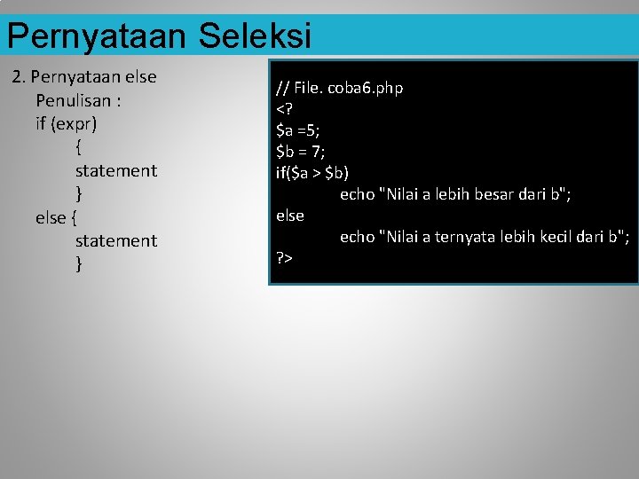 Pernyataan Seleksi 2. Pernyataan else Penulisan : if (expr) { statement } else {