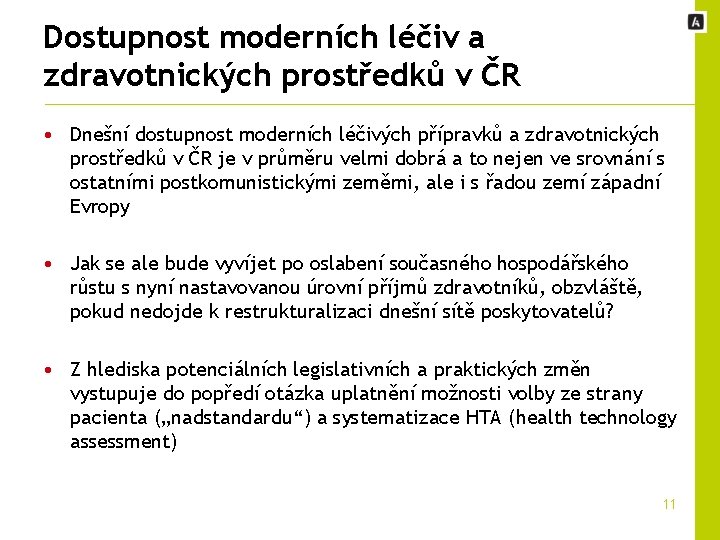 Dostupnost moderních léčiv a zdravotnických prostředků v ČR • Dnešní dostupnost moderních léčivých přípravků