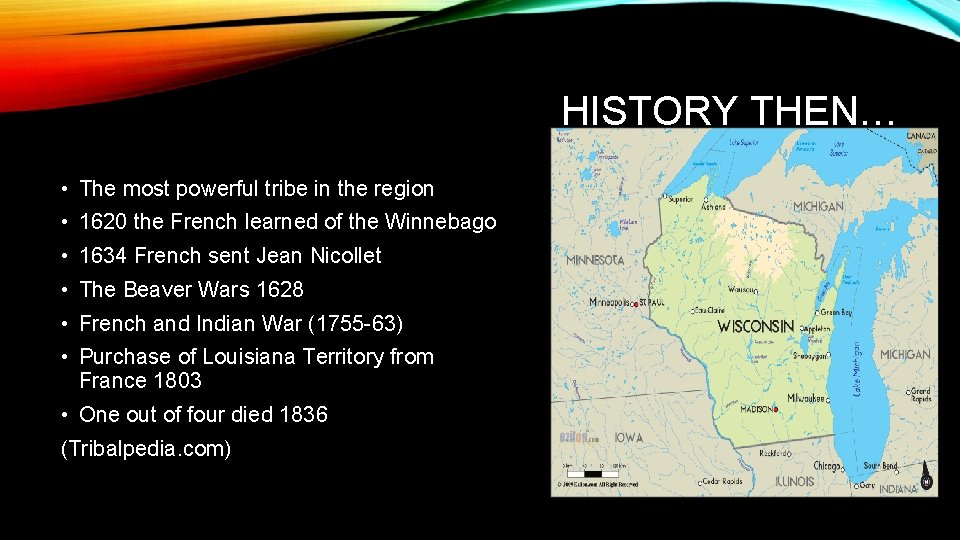 HISTORY THEN… • The most powerful tribe in the region • 1620 the French