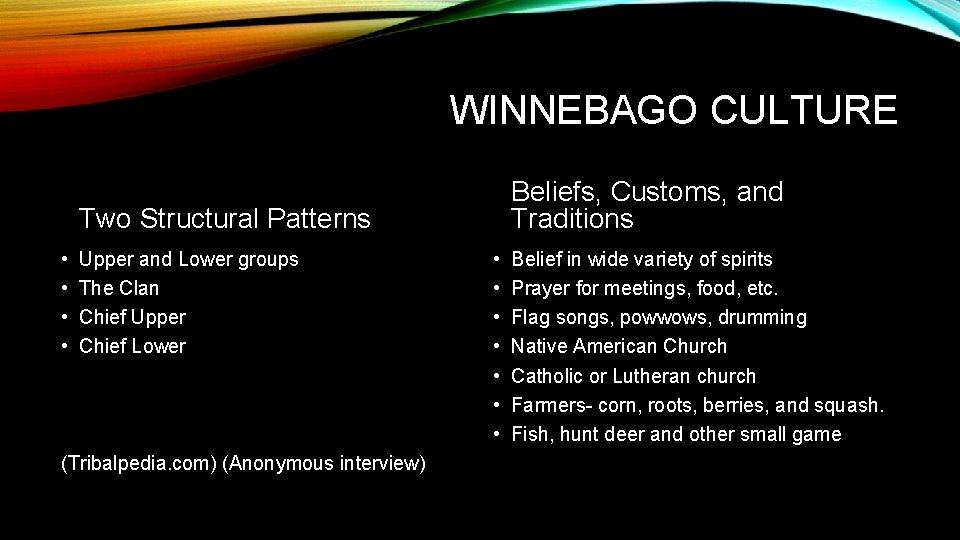 WINNEBAGO CULTURE Beliefs, Customs, and Traditions Two Structural Patterns • • Upper and Lower